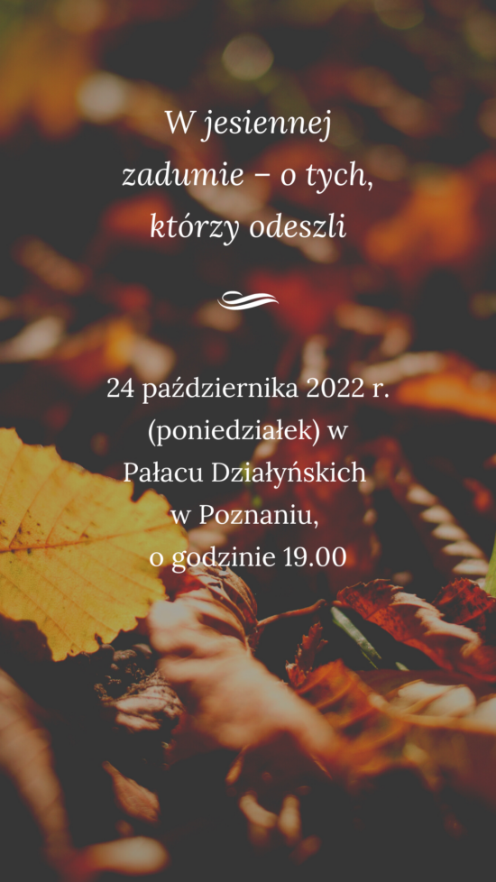 wieczór zaduszkowy w Poznaniu - 24.10.2022 r. - g.19.00 - Pałac Działyńskich